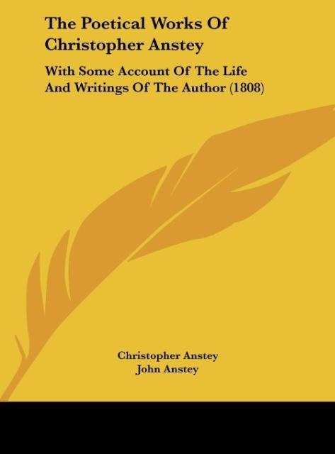 The Poetical Works Of Christopher Anstey: With Some Account Of The Life And Writings Of The Author (1808)