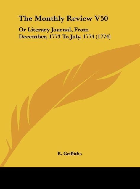The Monthly Review V50: Or Literary Journal, From December, 1773 To July, 1774 (1774)