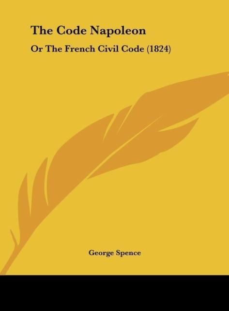 The Code Napoleon: Or The French Civil Code (1824)