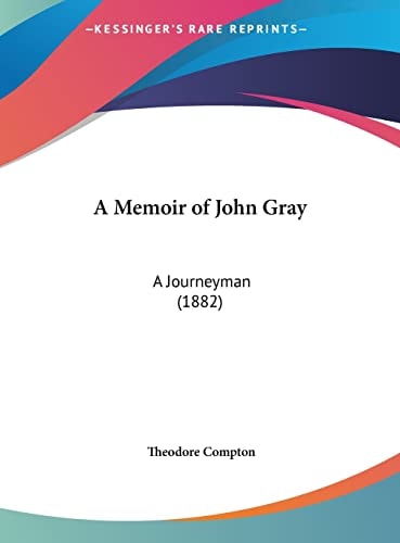 A Memoir of John Gray: A Journeyman (1882)