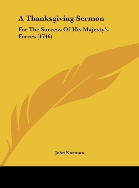 A Thanksgiving Sermon: For The Success Of His Majestys Forces (1746)