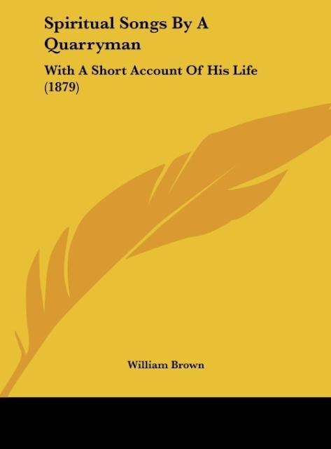 Spiritual Songs By A Quarryman: With A Short Account Of His Life (1879)
