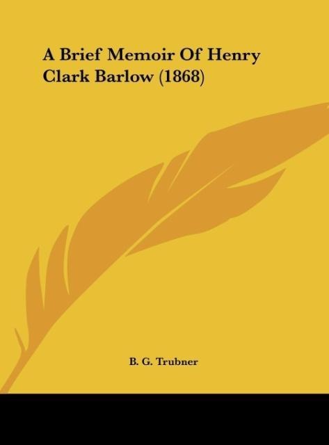 A Brief Memoir Of Henry Clark Barlow (1868)