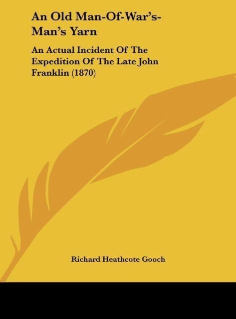 An Old Man-Of-Wars-Mans Yarn: An Actual Incident Of The Expedition Of The Late John Franklin (1870)