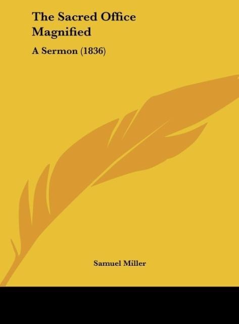 The Sacred Office Magnified: A Sermon (1836)