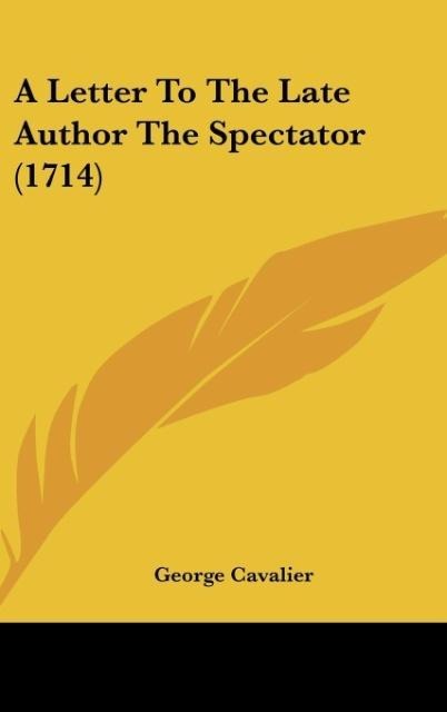 A Letter To The Late Author The Spectator (1714)