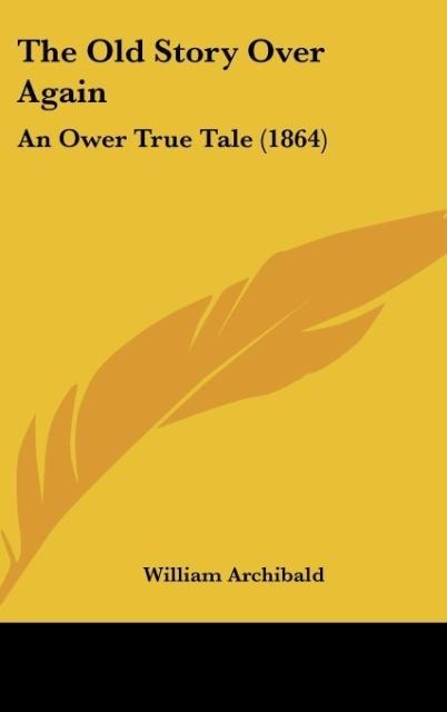 The Old Story Over Again: An Ower True Tale (1864)