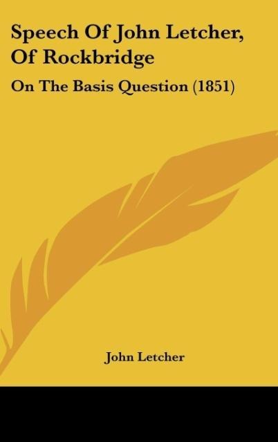 Speech Of John Letcher, Of Rockbridge: On The Basis Question (1851)