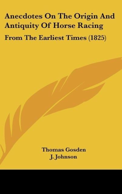 Anecdotes On The Origin And Antiquity Of Horse Racing: From The Earliest Times (1825)