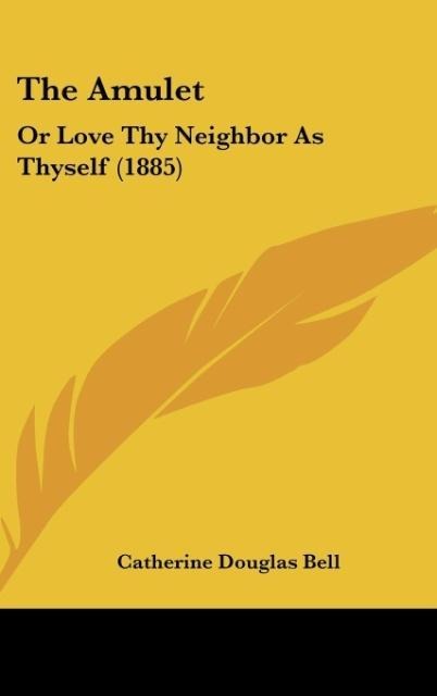 The Amulet: Or Love Thy Neighbor As Thyself (1885)