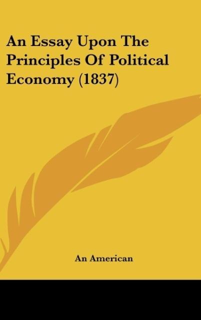 An Essay Upon The Principles Of Political Economy (1837)