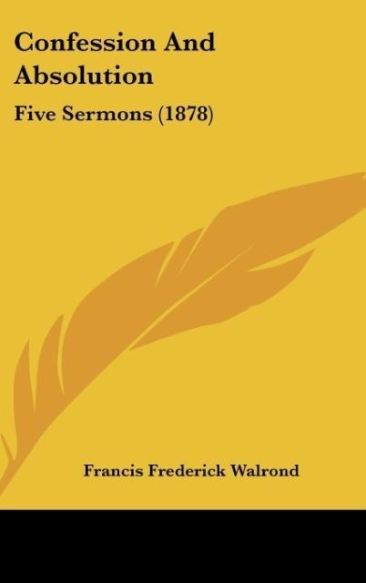 Confession And Absolution: Five Sermons (1878)