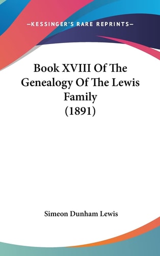 Book XVIII Of The Genealogy Of The Lewis Family (1891)