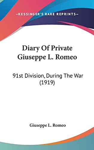 Diary Of Private Giuseppe L. Romeo: 91st Division, During The War (1919)