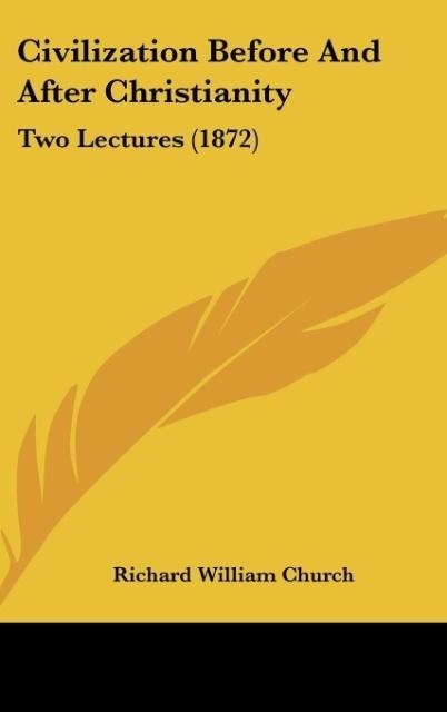 Civilization Before And After Christianity: Two Lectures (1872)
