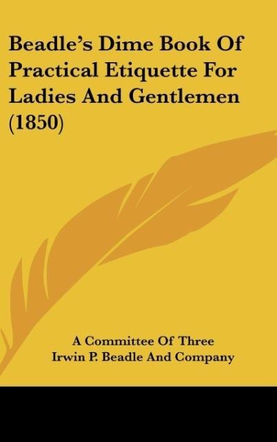 Beadles Dime Book Of Practical Etiquette For Ladies And Gentlemen (1850)