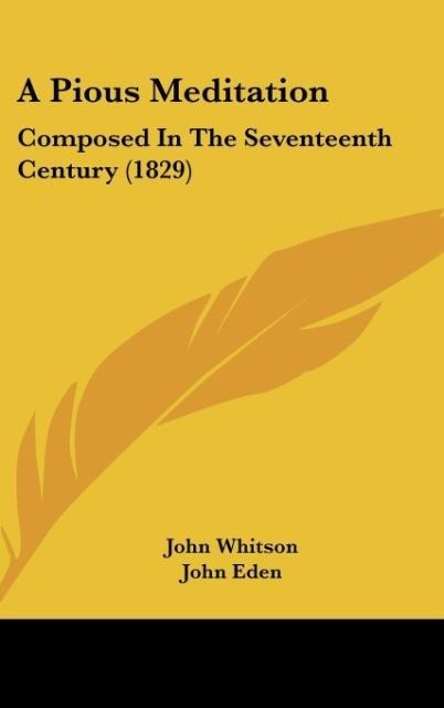 A Pious Meditation: Composed In The Seventeenth Century (1829)