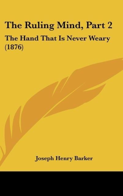 The Ruling Mind, Part 2: The Hand That Is Never Weary (1876)