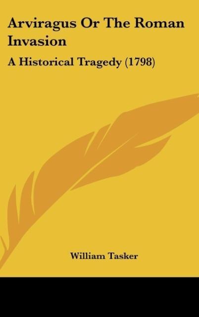Arviragus Or The Roman Invasion: A Historical Tragedy (1798)