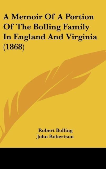 A Memoir Of A Portion Of The Bolling Family In England And Virginia (1868)