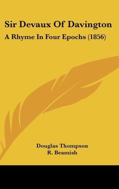 Sir Devaux Of Davington: A Rhyme In Four Epochs (1856)