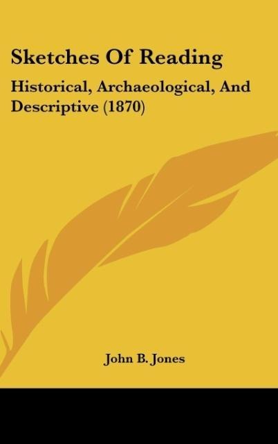 Sketches Of Reading: Historical, Archaeological, And Descriptive (1870)