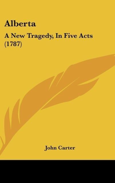 Alberta: A New Tragedy, In Five Acts (1787)