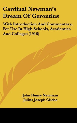 Cardinal Newman's Dream Of Gerontius: With Introduction And Commentary, For Use In High Schools, Academies And Colleges (1916)