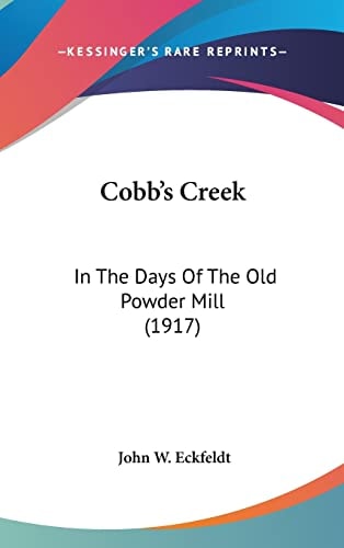 Cobb's Creek: In The Days Of The Old Powder Mill (1917)