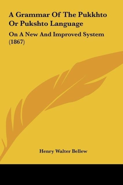 A Grammar Of The Pukkhto Or Pukshto Language: On A New And Improved System (1867)