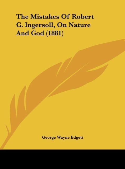 The Mistakes Of Robert G. Ingersoll, On Nature And God (1881)