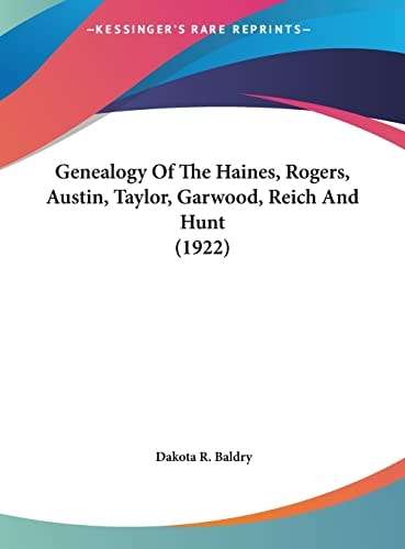Genealogy Of The Haines, Rogers, Austin, Taylor, Garwood, Reich And Hunt (1922)