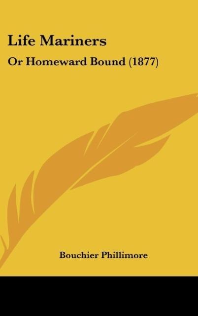 Life Mariners: Or Homeward Bound (1877)