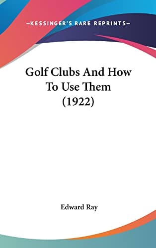 Golf Clubs And How To Use Them (1922)
