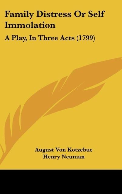 Family Distress Or Self Immolation: A Play, In Three Acts (1799)