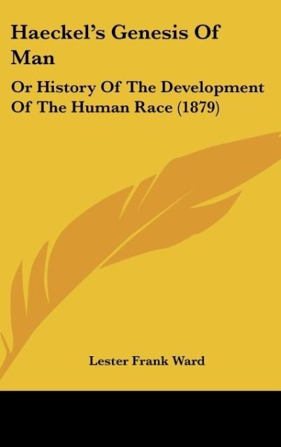 Haeckels Genesis Of Man: Or History Of The Development Of The Human Race (1879)