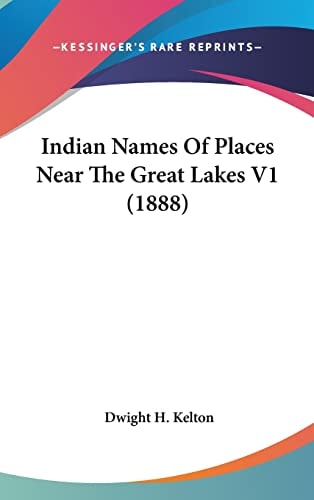 Indian Names Of Places Near The Great Lakes V1 (1888)