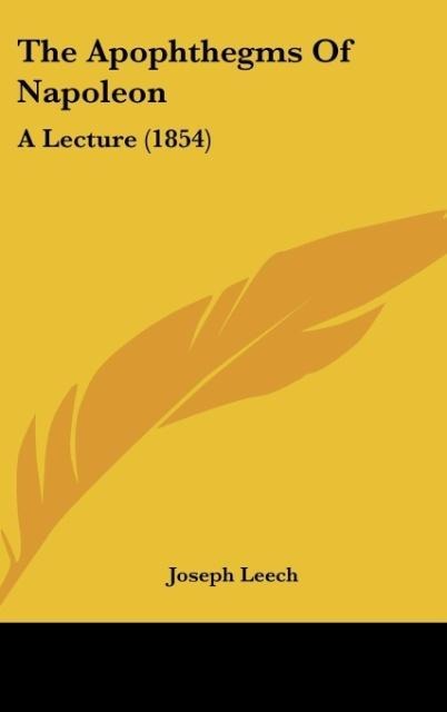 The Apophthegms Of Napoleon: A Lecture (1854)