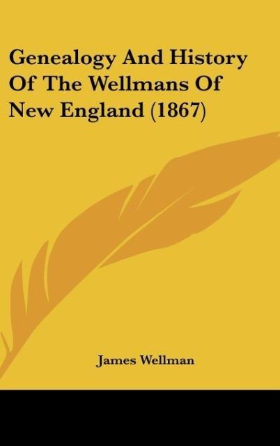 Genealogy And History Of The Wellmans Of New England (1867)