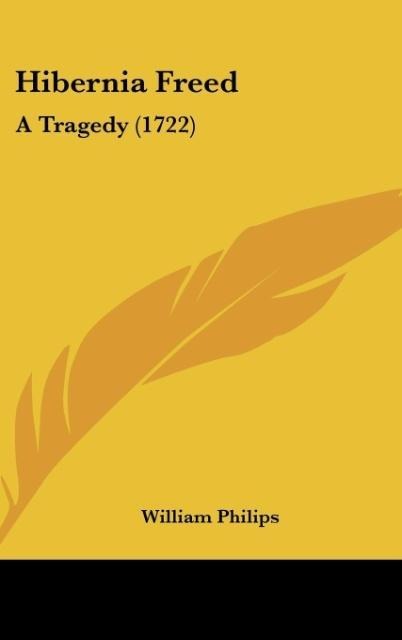Hibernia Freed: A Tragedy (1722)