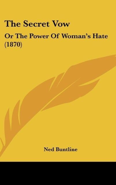 The Secret Vow: Or The Power Of Womans Hate (1870)
