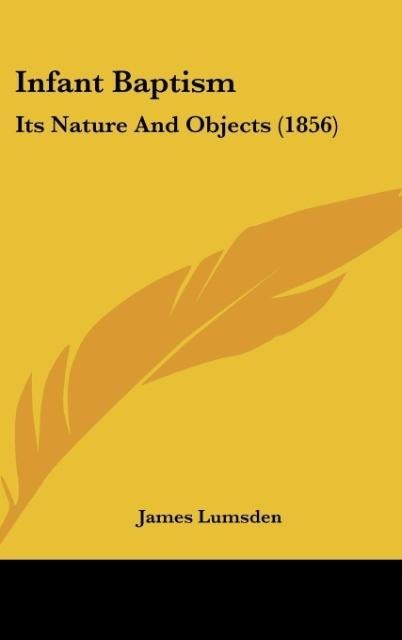 Infant Baptism: Its Nature And Objects (1856)