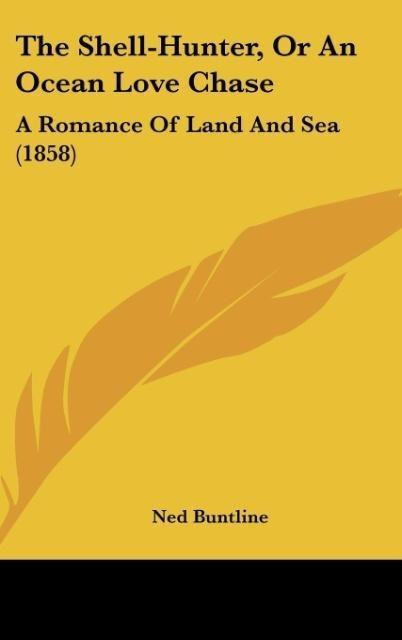 The Shell-Hunter, Or An Ocean Love Chase: A Romance Of Land And Sea (1858)