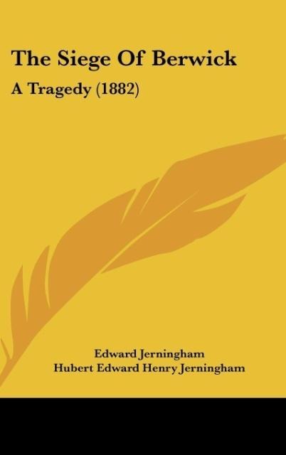 The Siege Of Berwick: A Tragedy (1882)