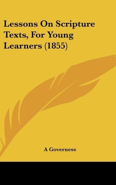 Lessons On Scripture Texts, For Young Learners (1855)