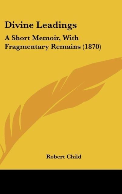 Divine Leadings: A Short Memoir, With Fragmentary Remains (1870)