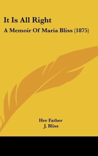 It Is All Right: A Memoir Of Maria Bliss (1875)