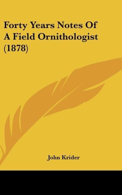 Forty Years Notes Of A Field Ornithologist (1878)
