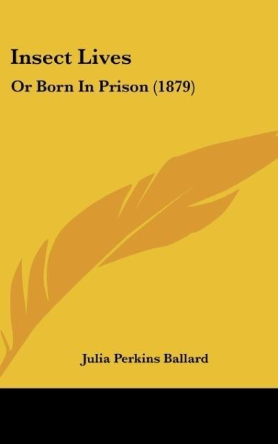 Insect Lives: Or Born In Prison (1879)
