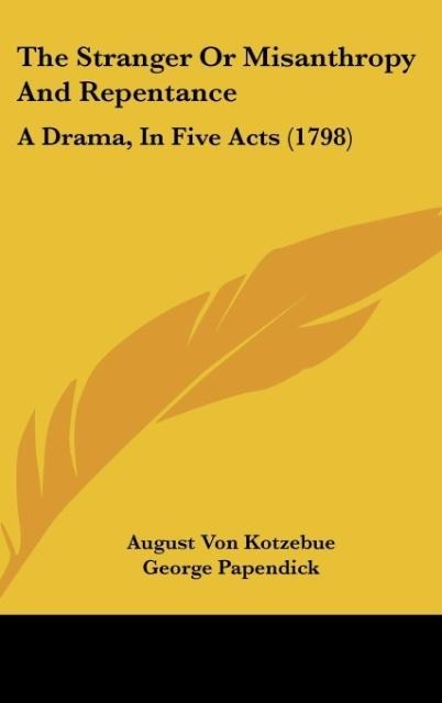 The Stranger Or Misanthropy And Repentance: A Drama, In Five Acts (1798)